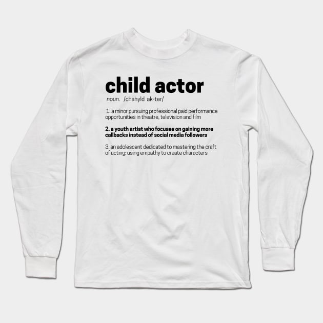 Definition of Child Actor Long Sleeve T-Shirt by WearablePSA